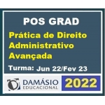 Pós Grad (6 meses) Prática em DIREITO ADMINISTRATIVO AVANÇADA – Turma Jun 2022 (DAMÁSIO 2022) Pós Graduação